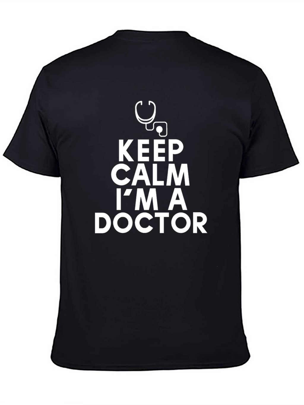 Keep Calm Im A Doctor - Graphic Tee