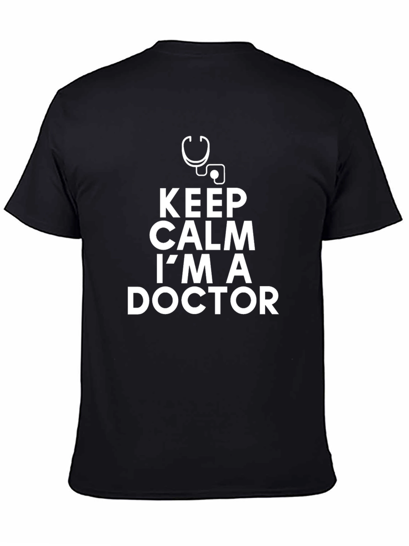 Keep Calm Im A Doctor - Graphic Tee