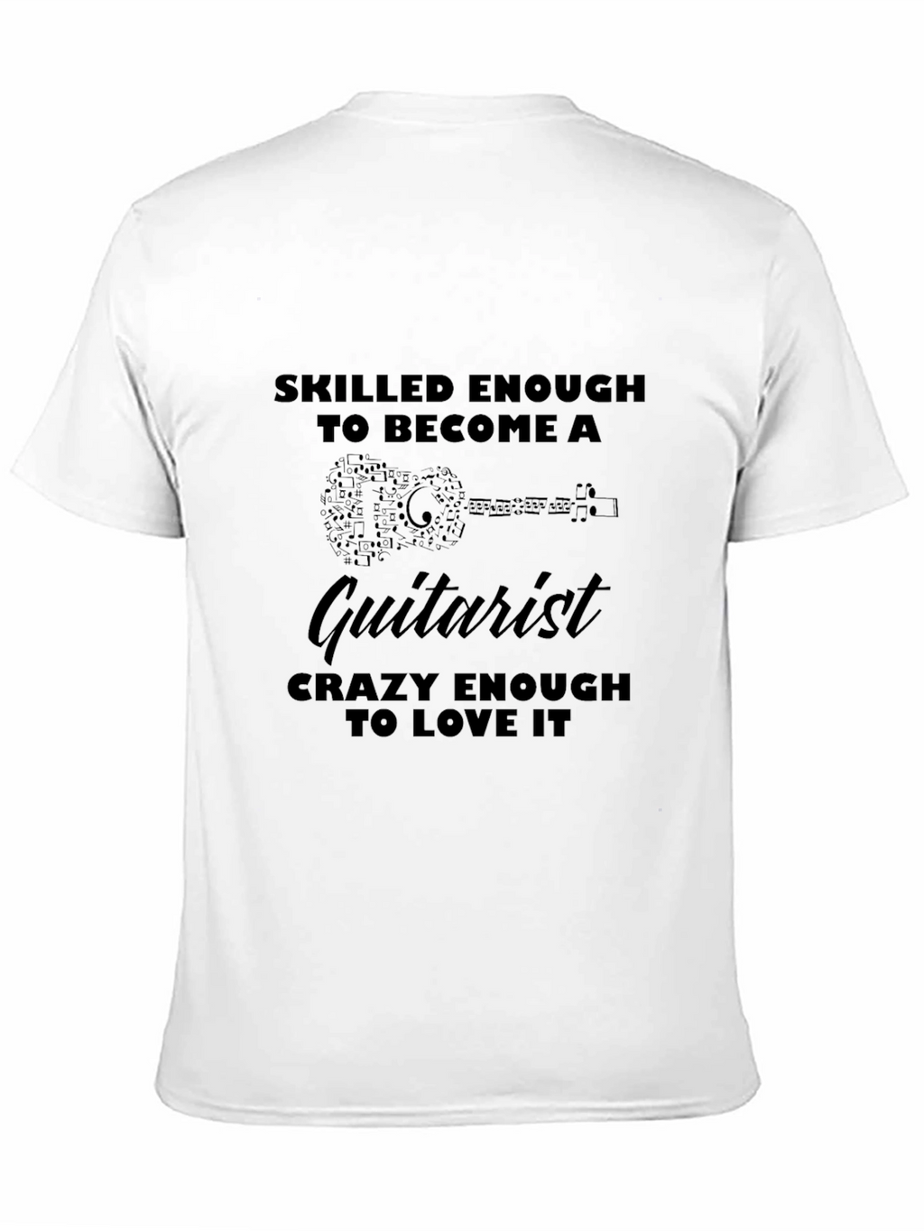 Guitarist T-Shirt - Skilled Enough Crazy Enough