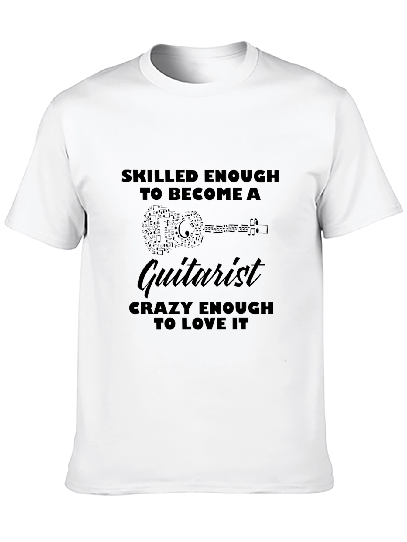Guitarist T-Shirt - Skilled Enough Crazy Enough