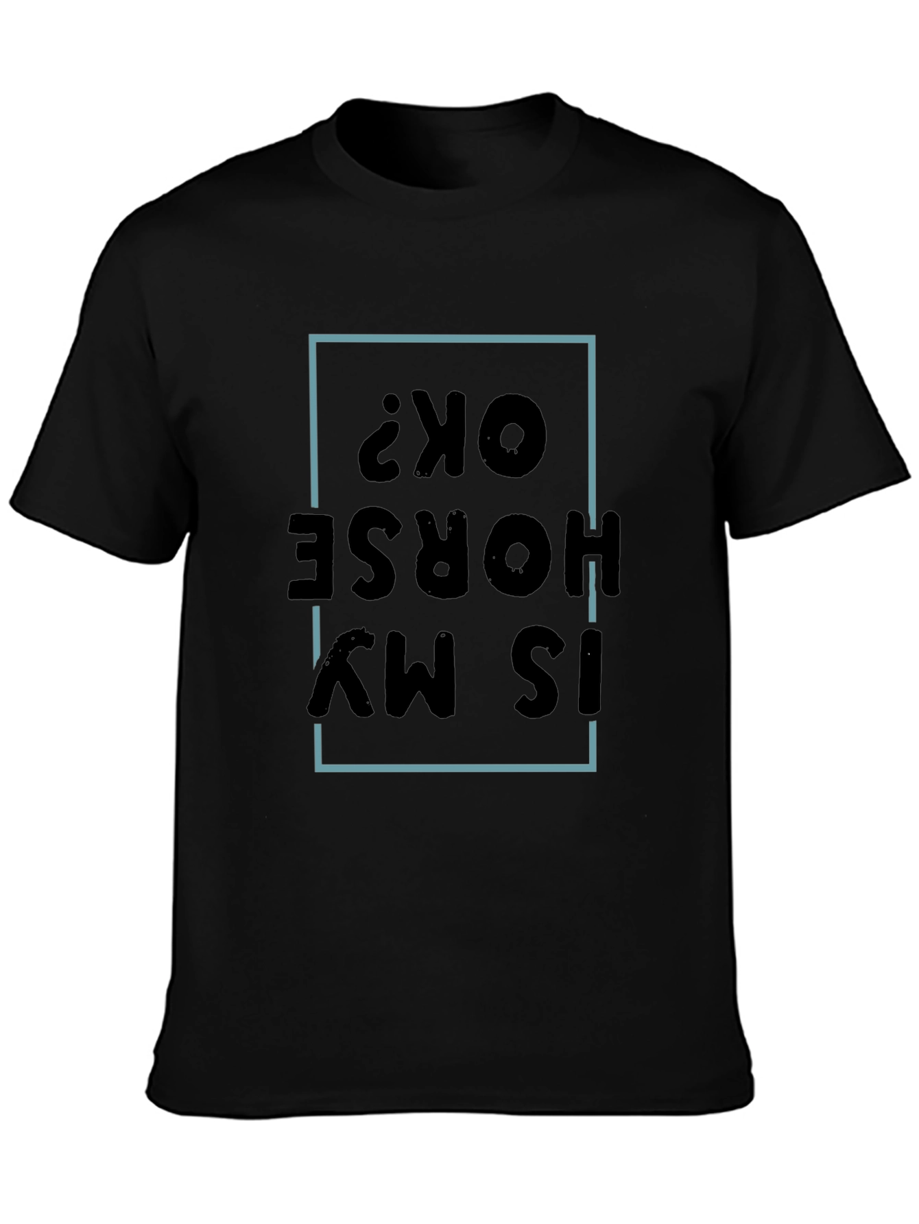 Is My Horse OK? Graphic Tee