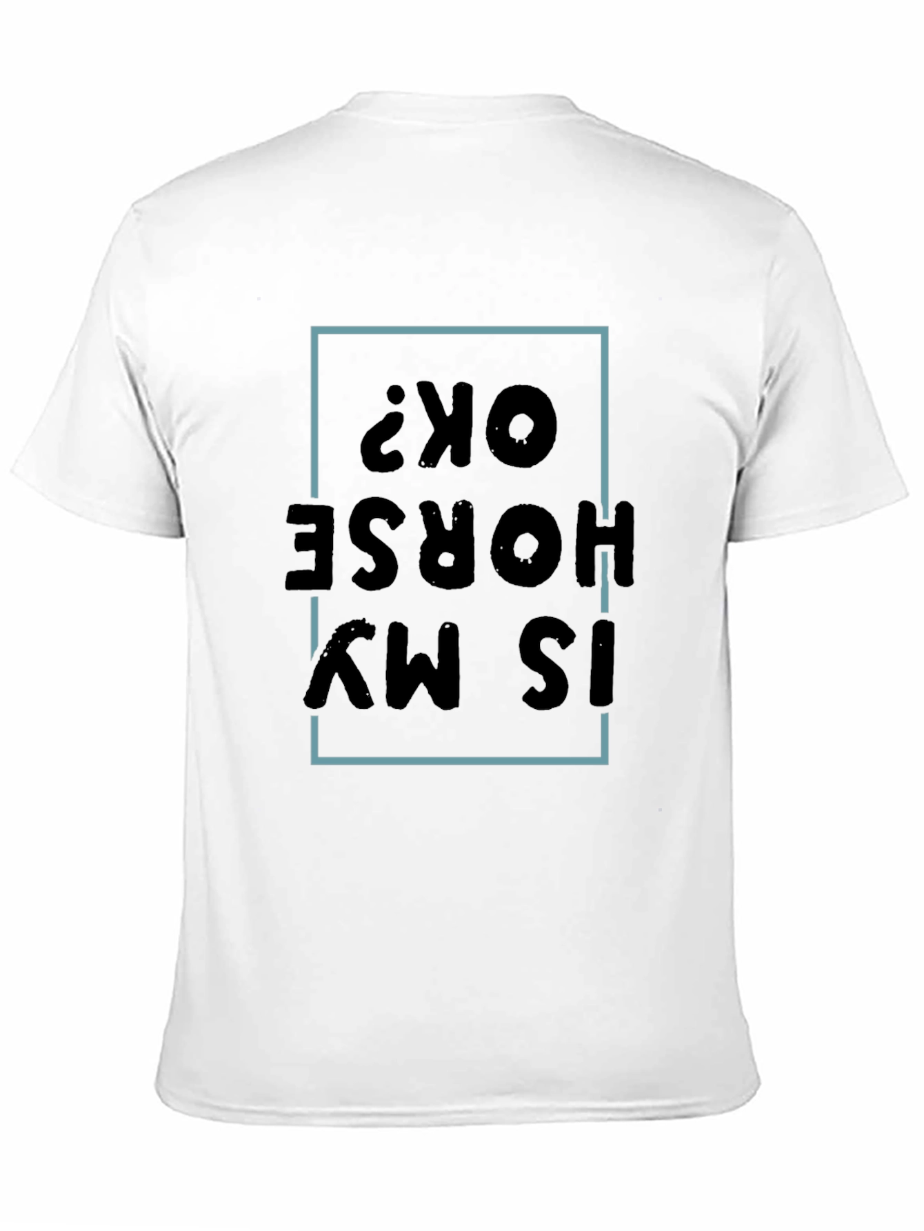 Is My Horse OK? Graphic Tee