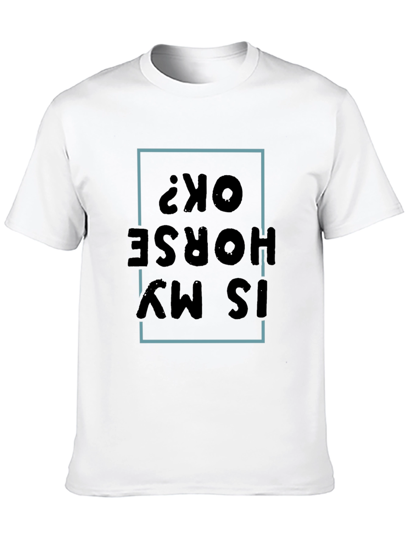 Is My Horse OK? Graphic Tee