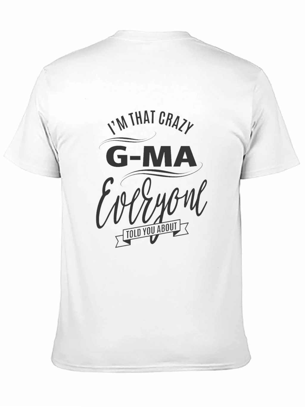 Crazy G-Ma T-Shirt -  Comfortable Fit Unique Design