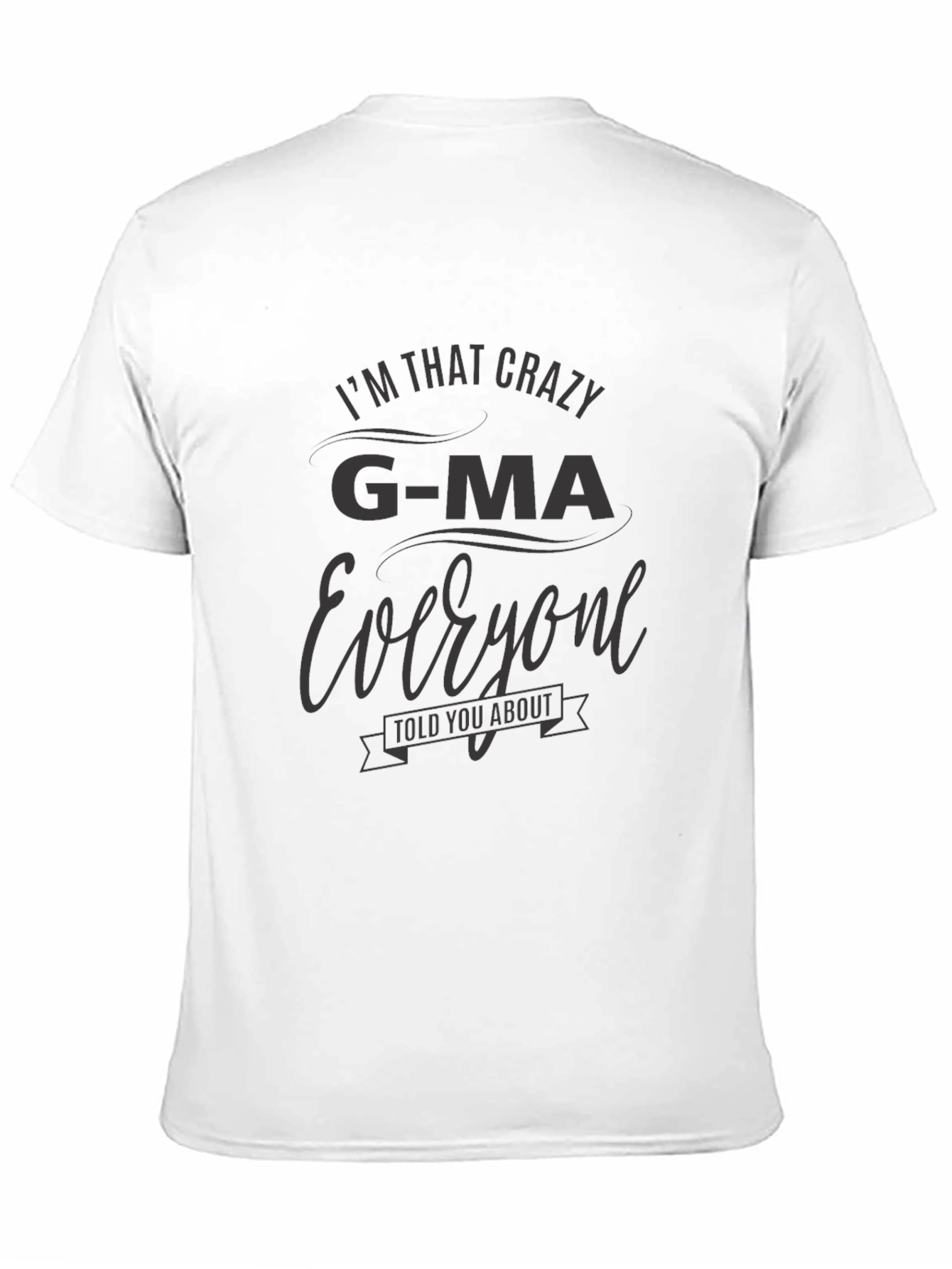 Crazy G-Ma T-Shirt -  Comfortable Fit Unique Design