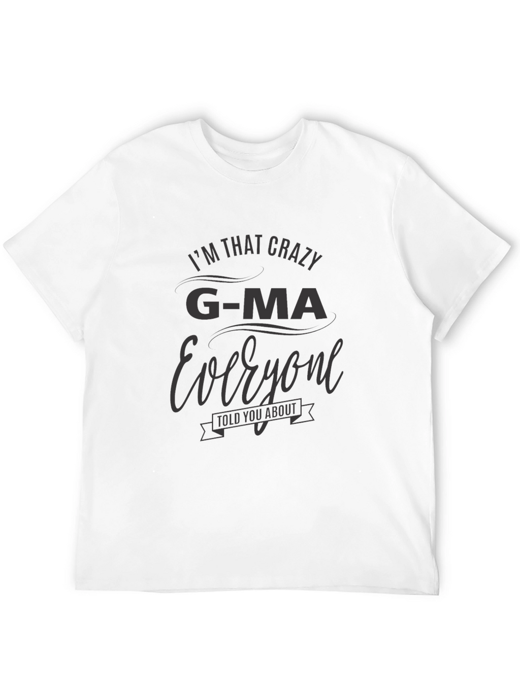 Crazy G-Ma T-Shirt -  Comfortable Fit Unique Design
