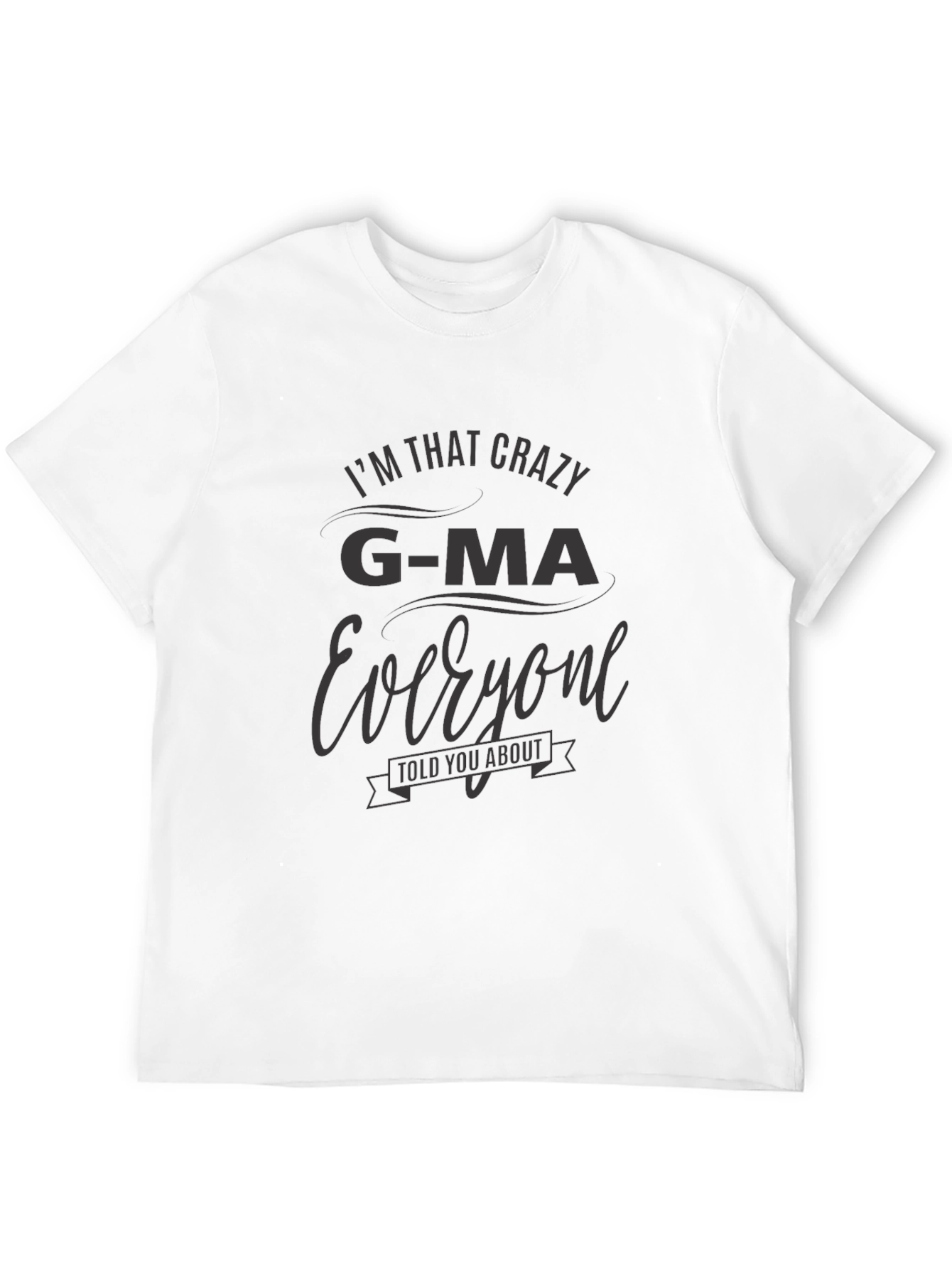 Crazy G-Ma T-Shirt -  Comfortable Fit Unique Design