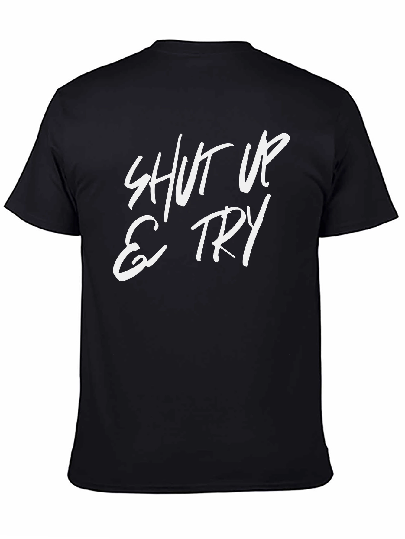 Shut Up and Try Graphic Tee - Black
