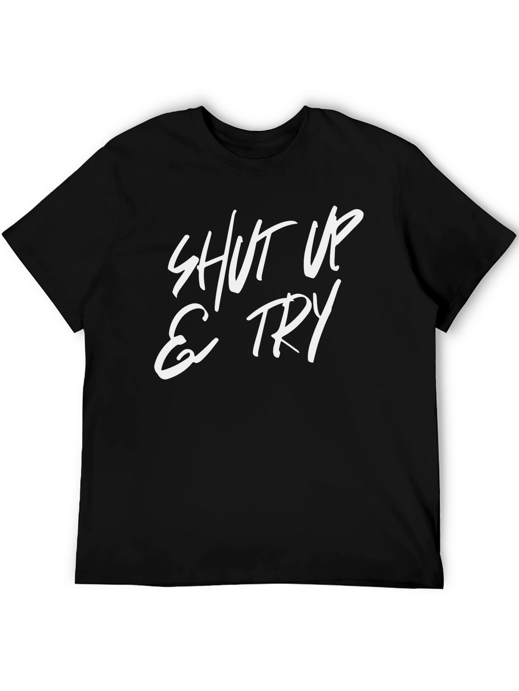 Shut Up and Try Graphic Tee - Black