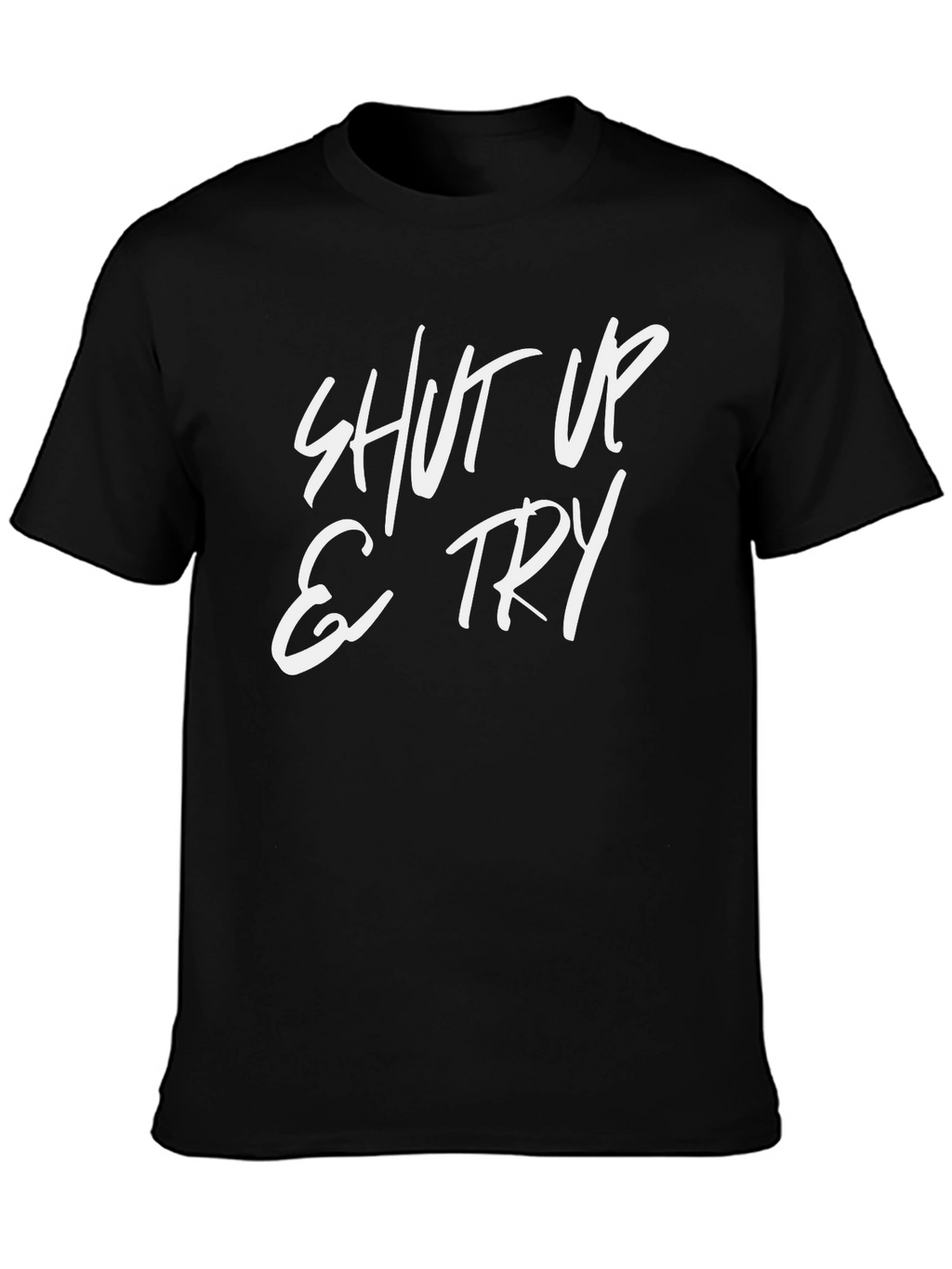 Shut Up and Try Graphic Tee - Black