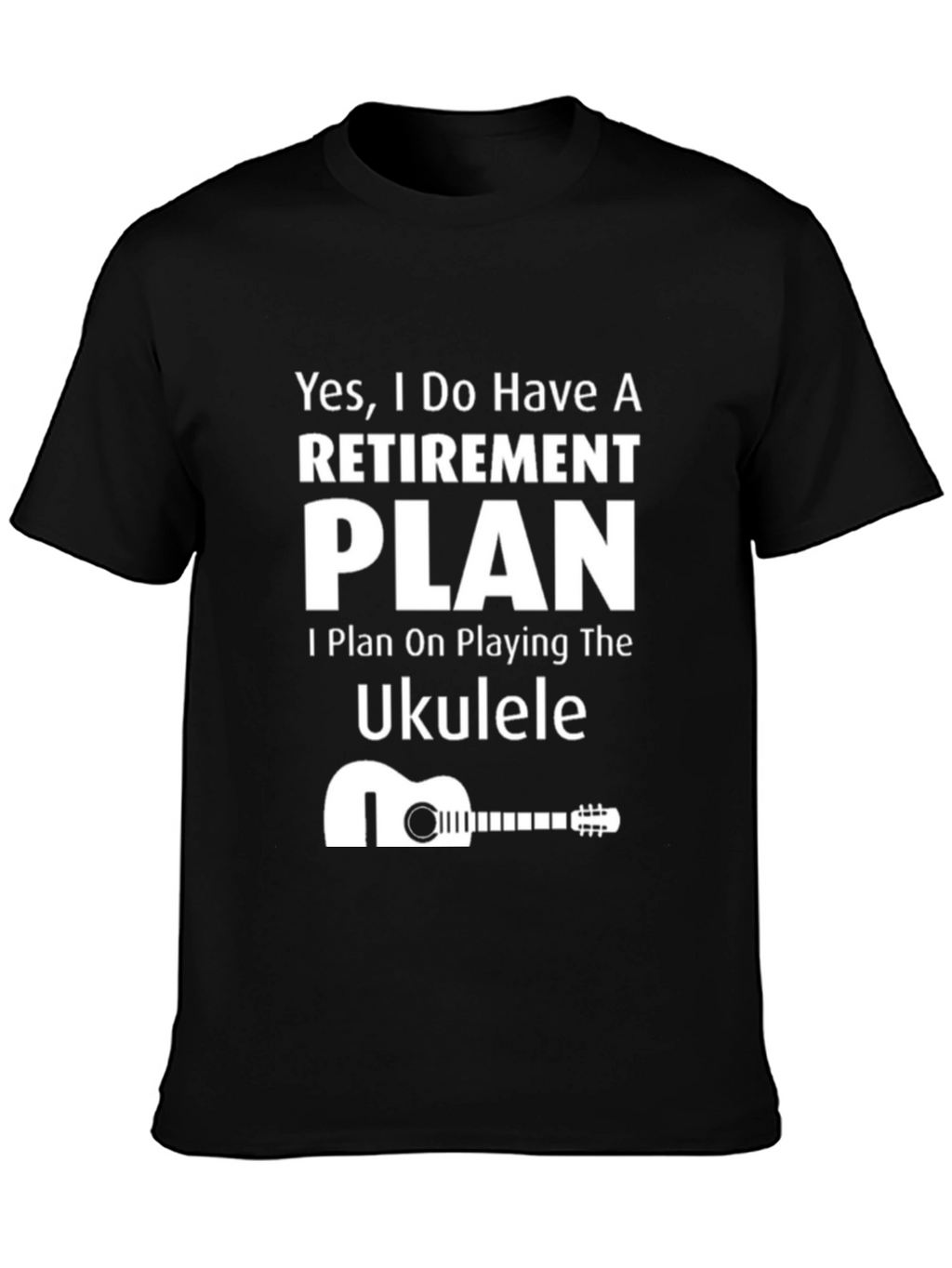 Retirement Plan Ukulele T-Shirt