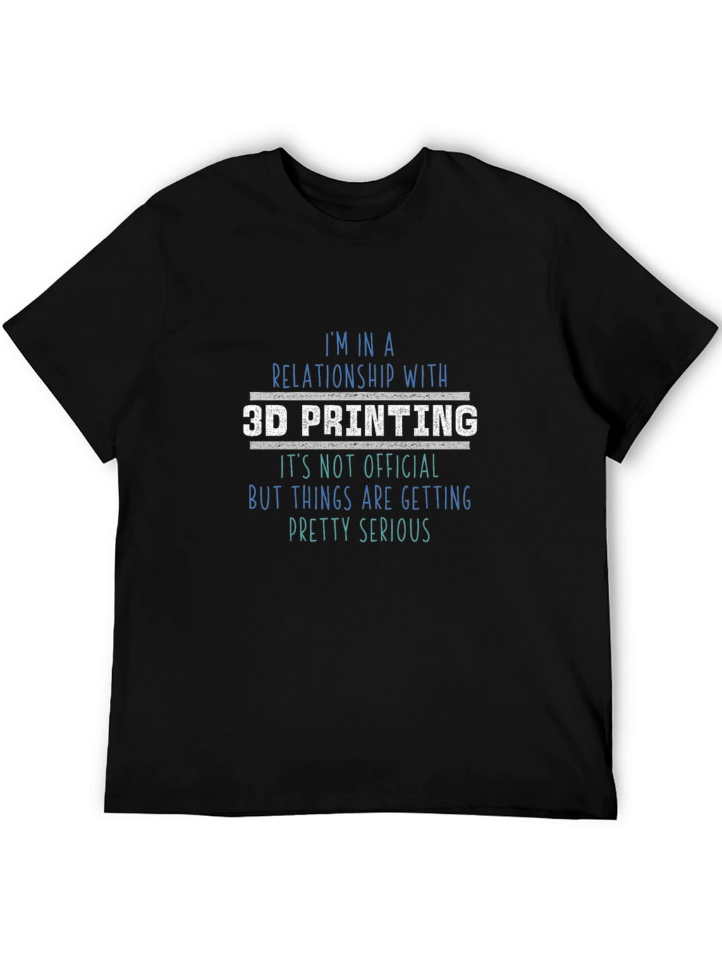 3D Printing Relationship T-Shirt - Geeky Hobbyist Tee