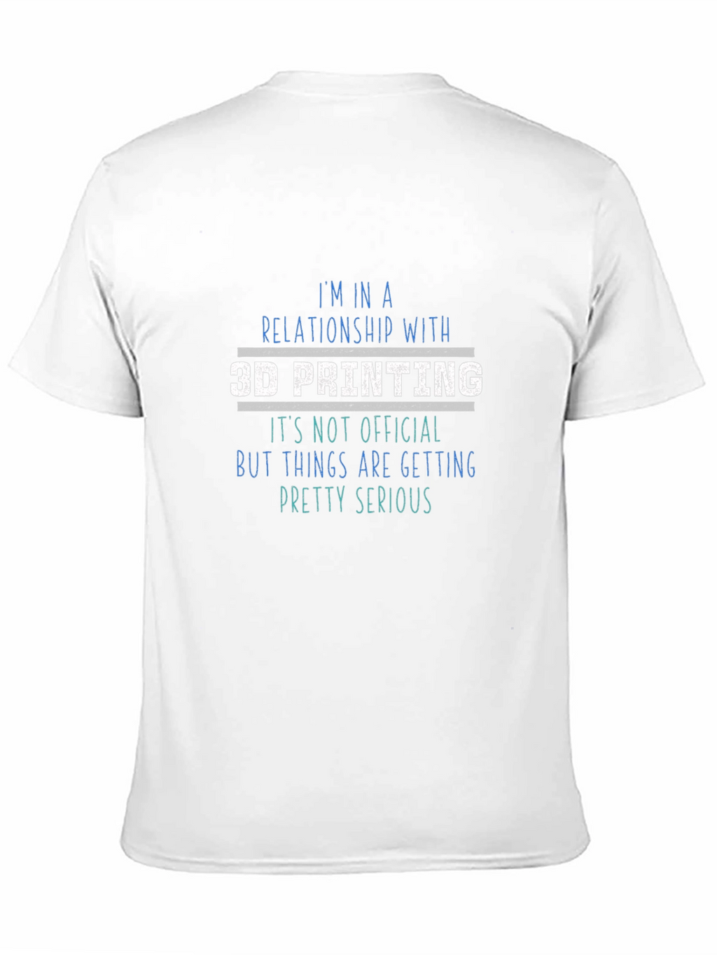 3D Printing Relationship T-Shirt - Geeky Hobbyist Tee