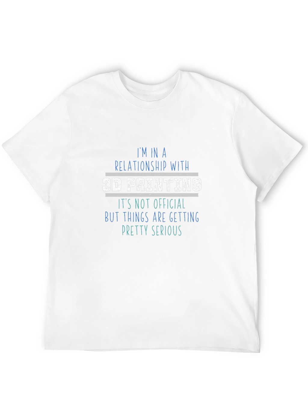 3D Printing Relationship T-Shirt - Geeky Hobbyist Tee