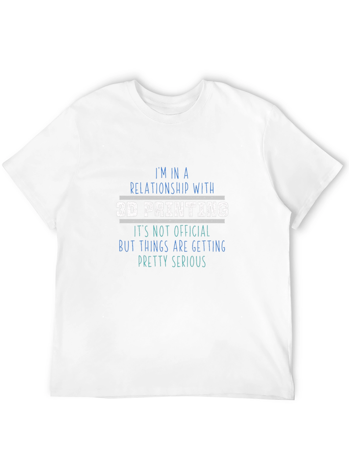 3D Printing Relationship T-Shirt - Geeky Hobbyist Tee