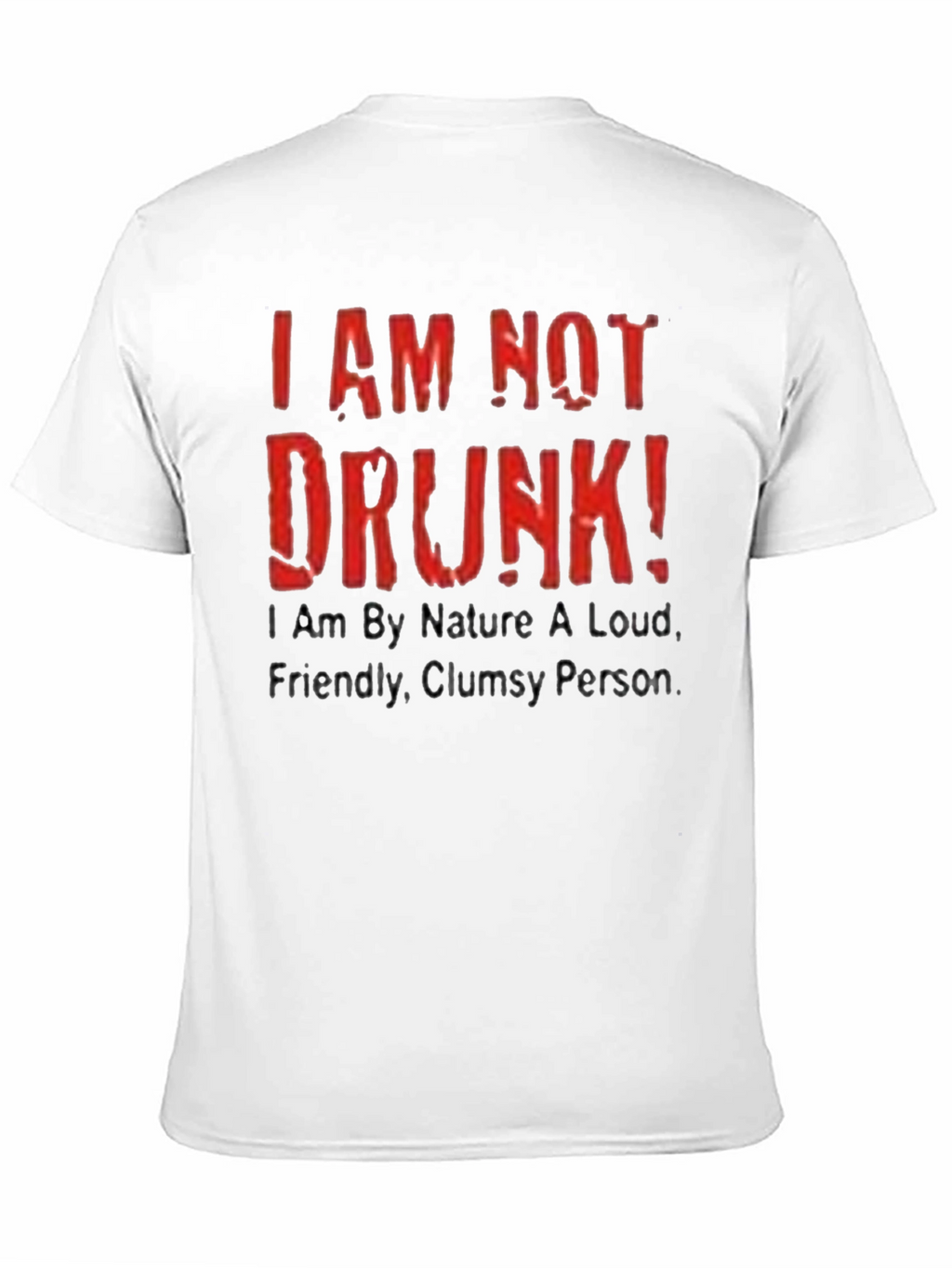 Funny I AM NOT DRUNK! Graphic Tee