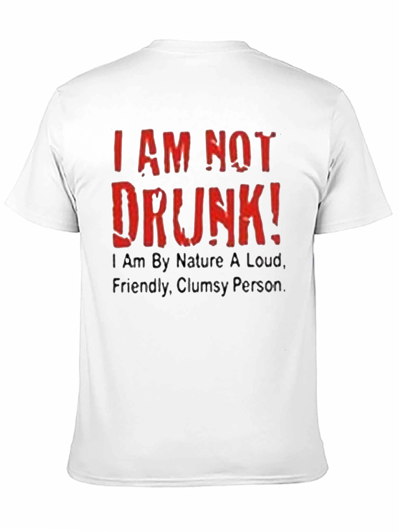 Funny I AM NOT DRUNK! Graphic Tee