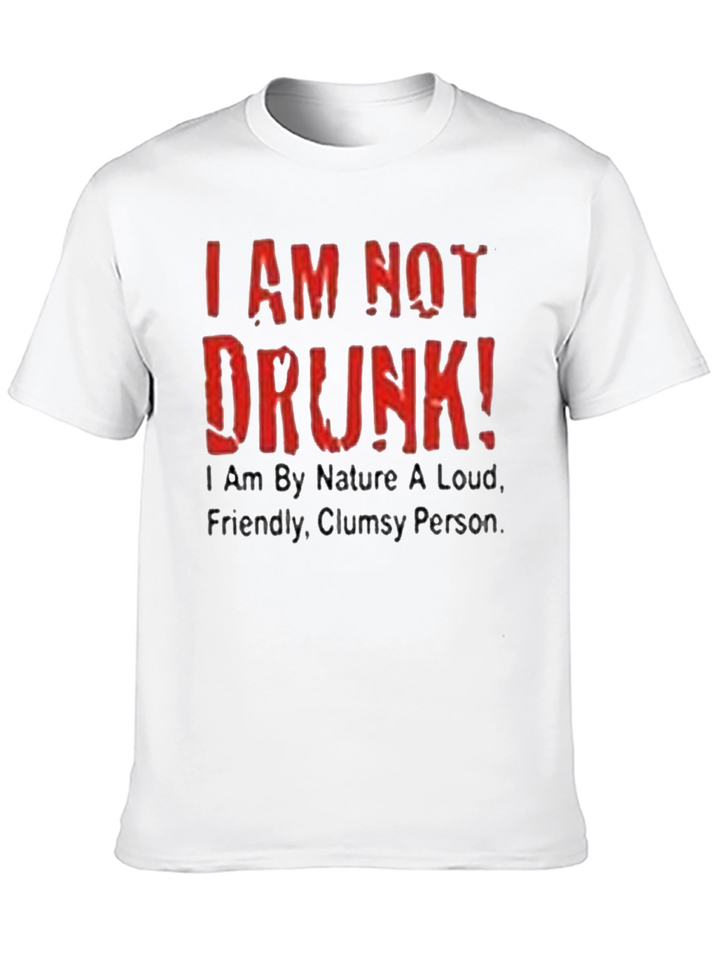 Funny I AM NOT DRUNK! Graphic Tee