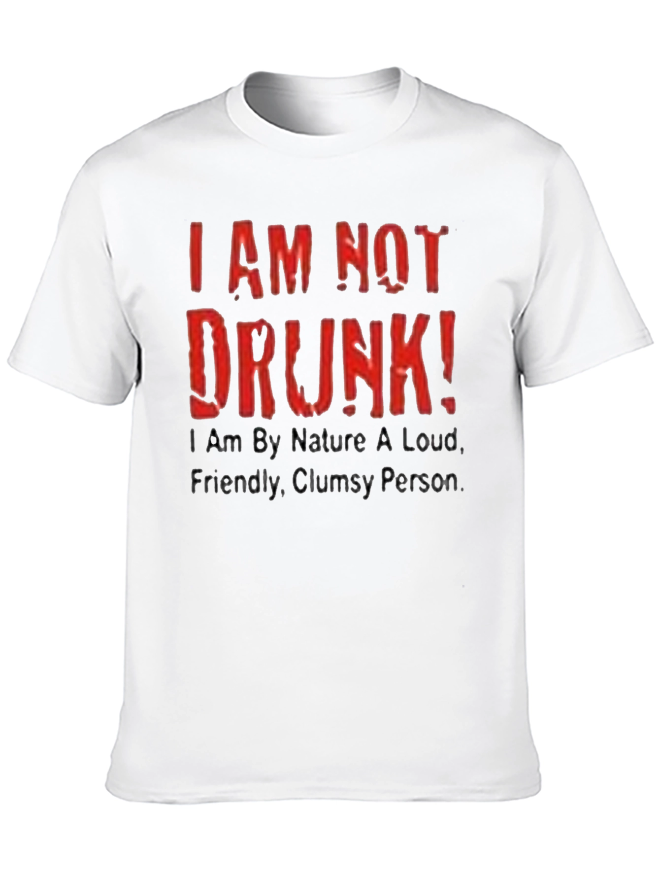 Funny I AM NOT DRUNK! Graphic Tee