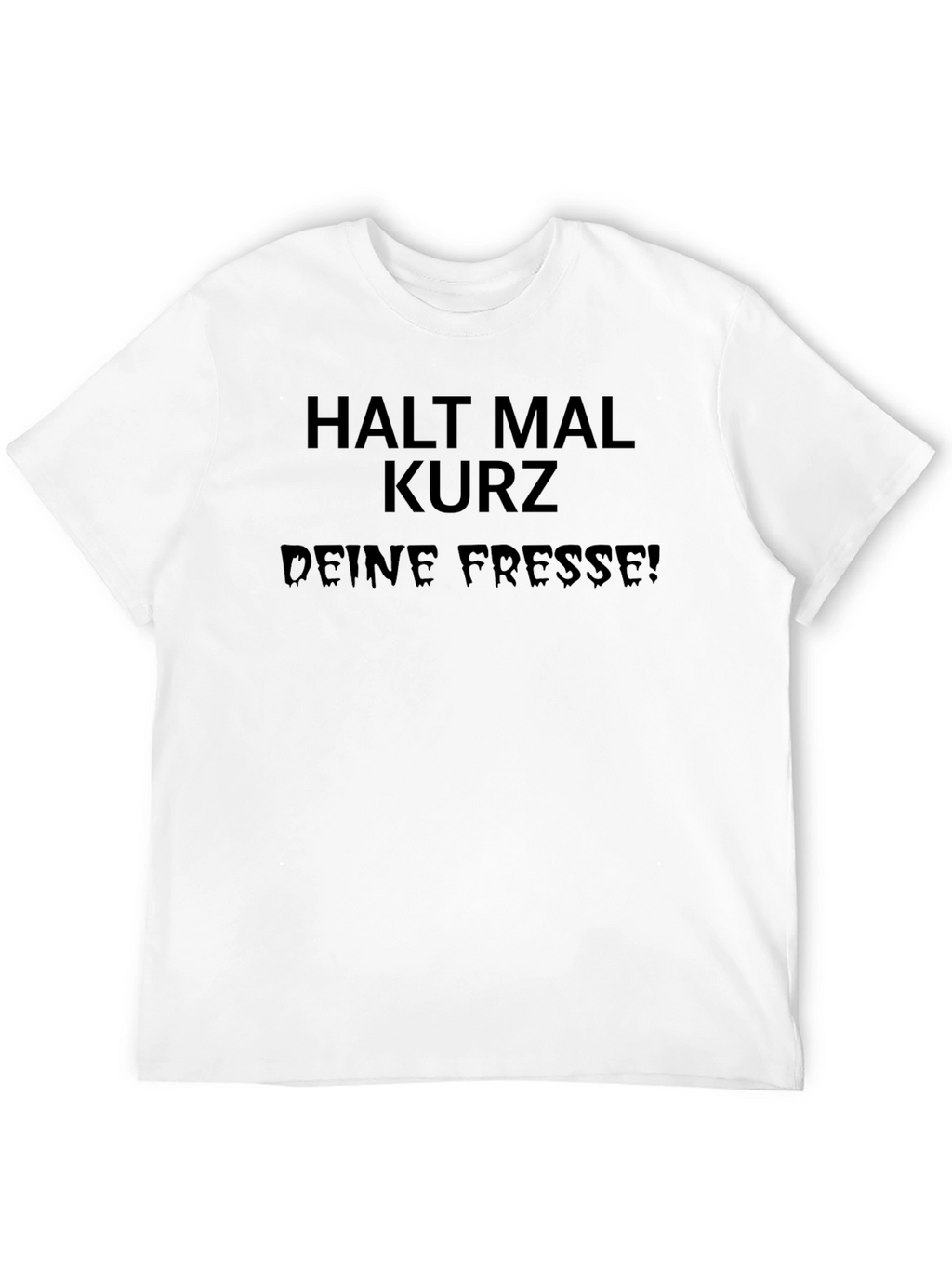Edgy Black Tee - Halt Mal Kurz Deine Fresse!