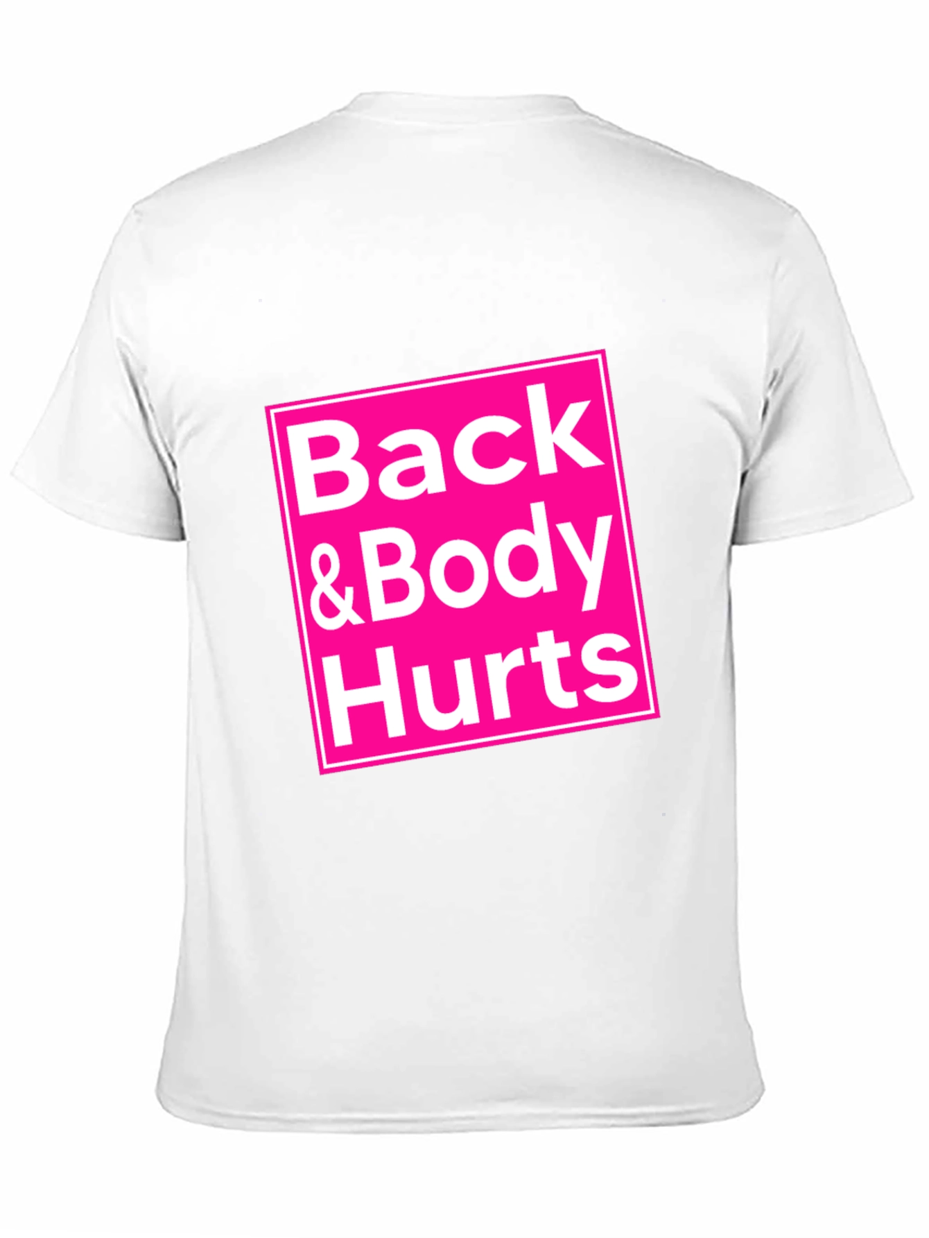 Back & Body Hurts T-Shirt