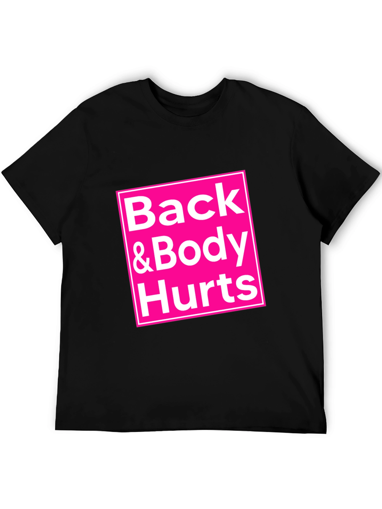 Back & Body Hurts T-Shirt