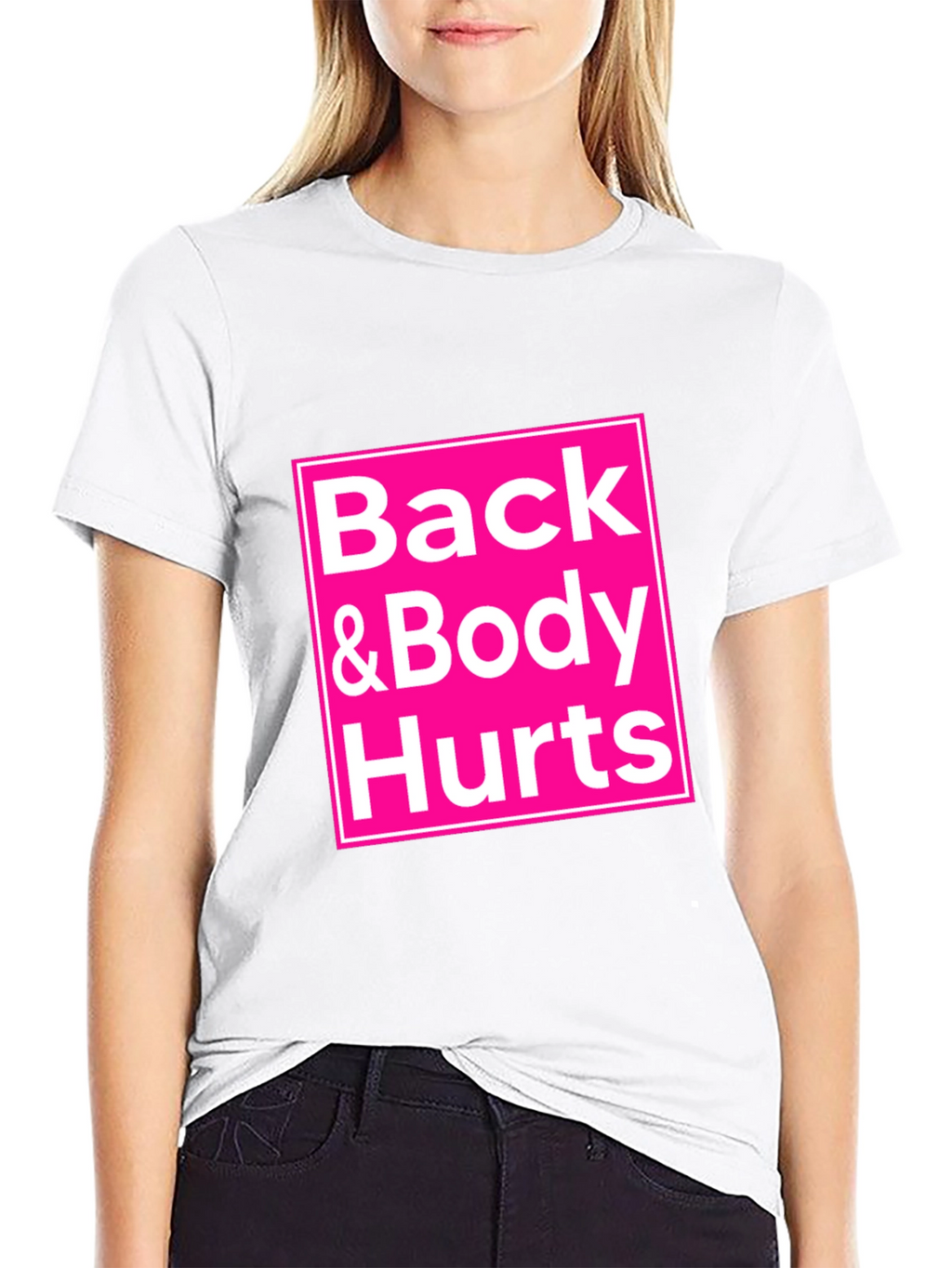 Back & Body Hurts T-Shirt
