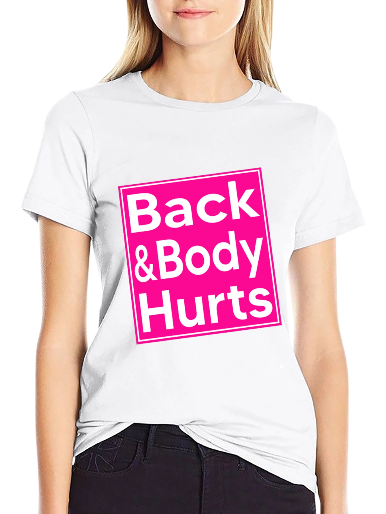 Back & Body Hurts T-Shirt