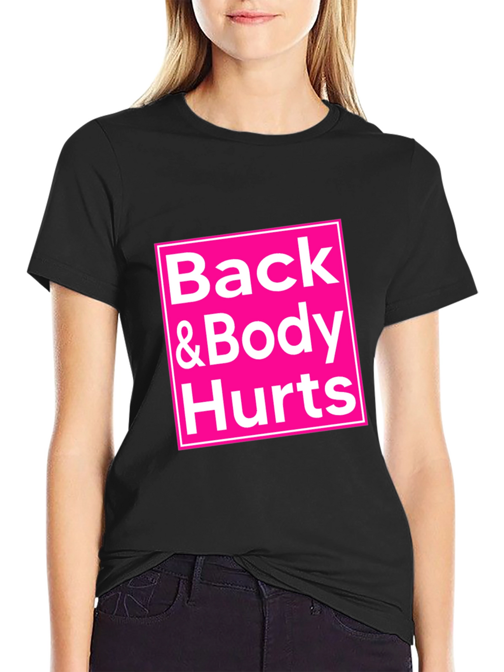 Back & Body Hurts T-Shirt