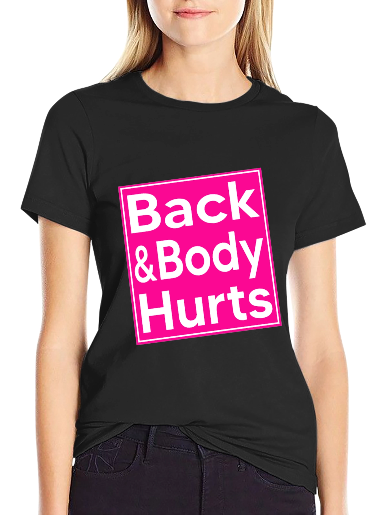 Back & Body Hurts T-Shirt