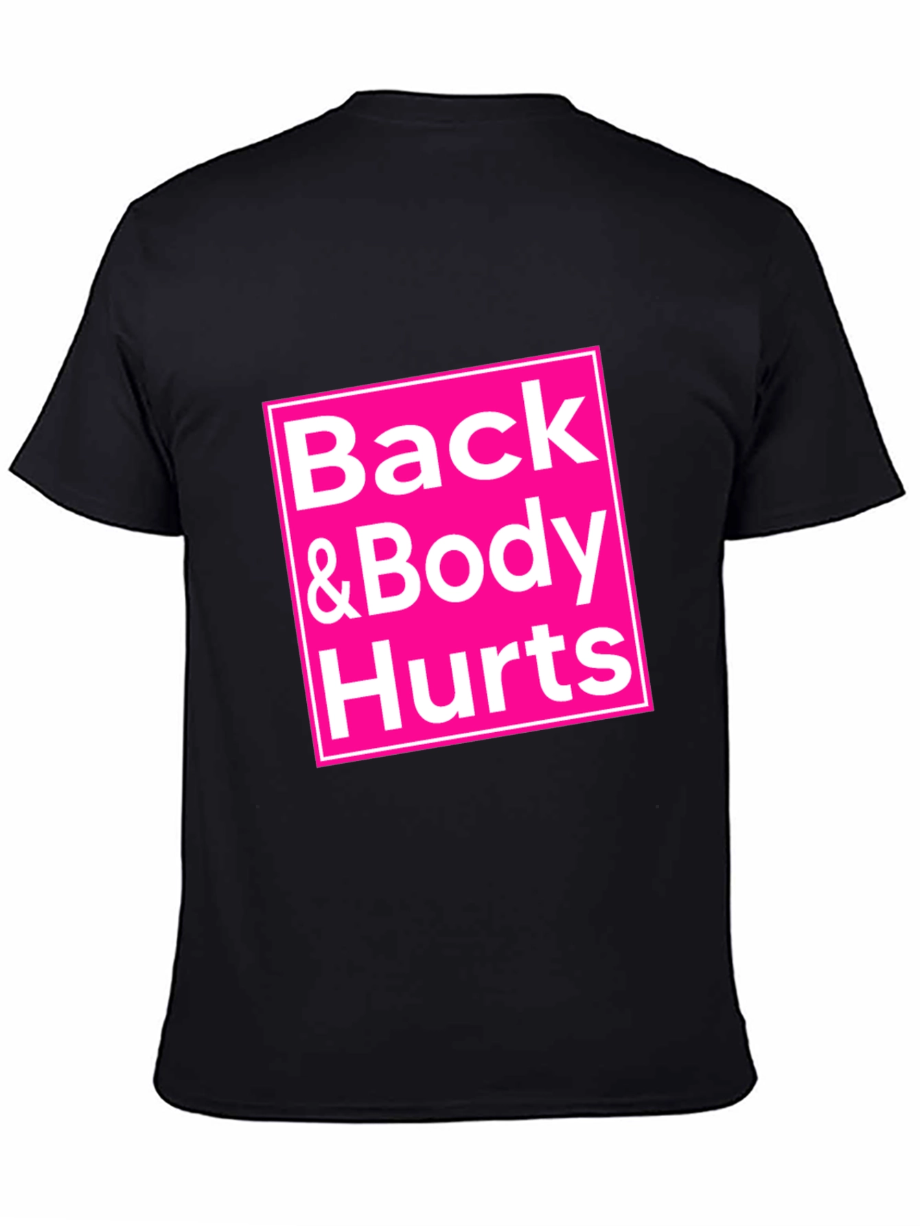Back & Body Hurts T-Shirt