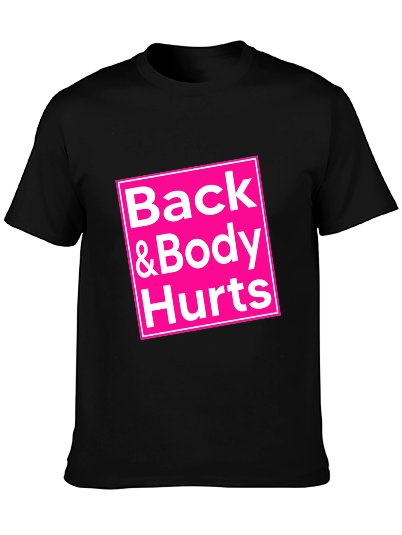 Back & Body Hurts T-Shirt