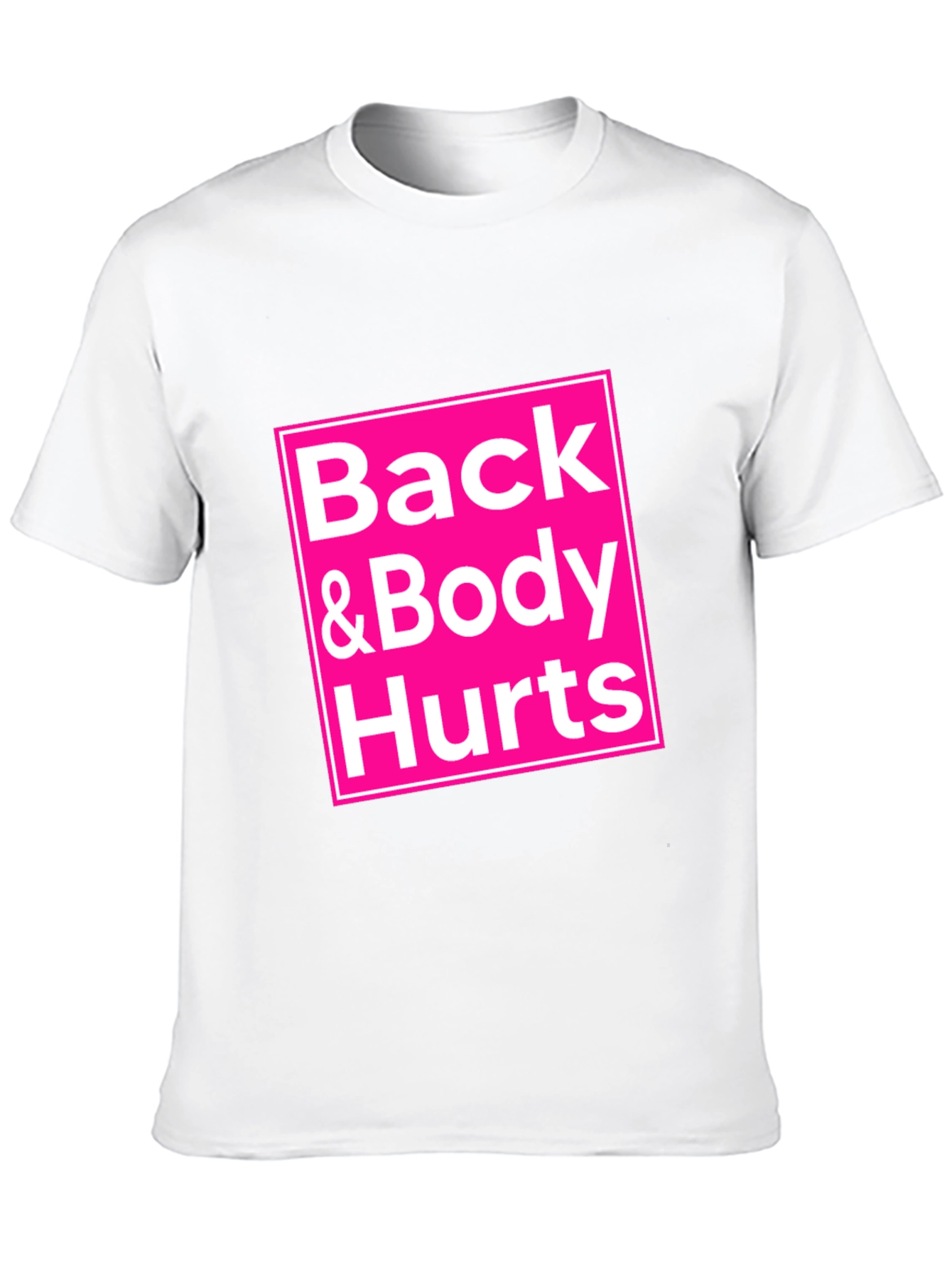 Back & Body Hurts T-Shirt