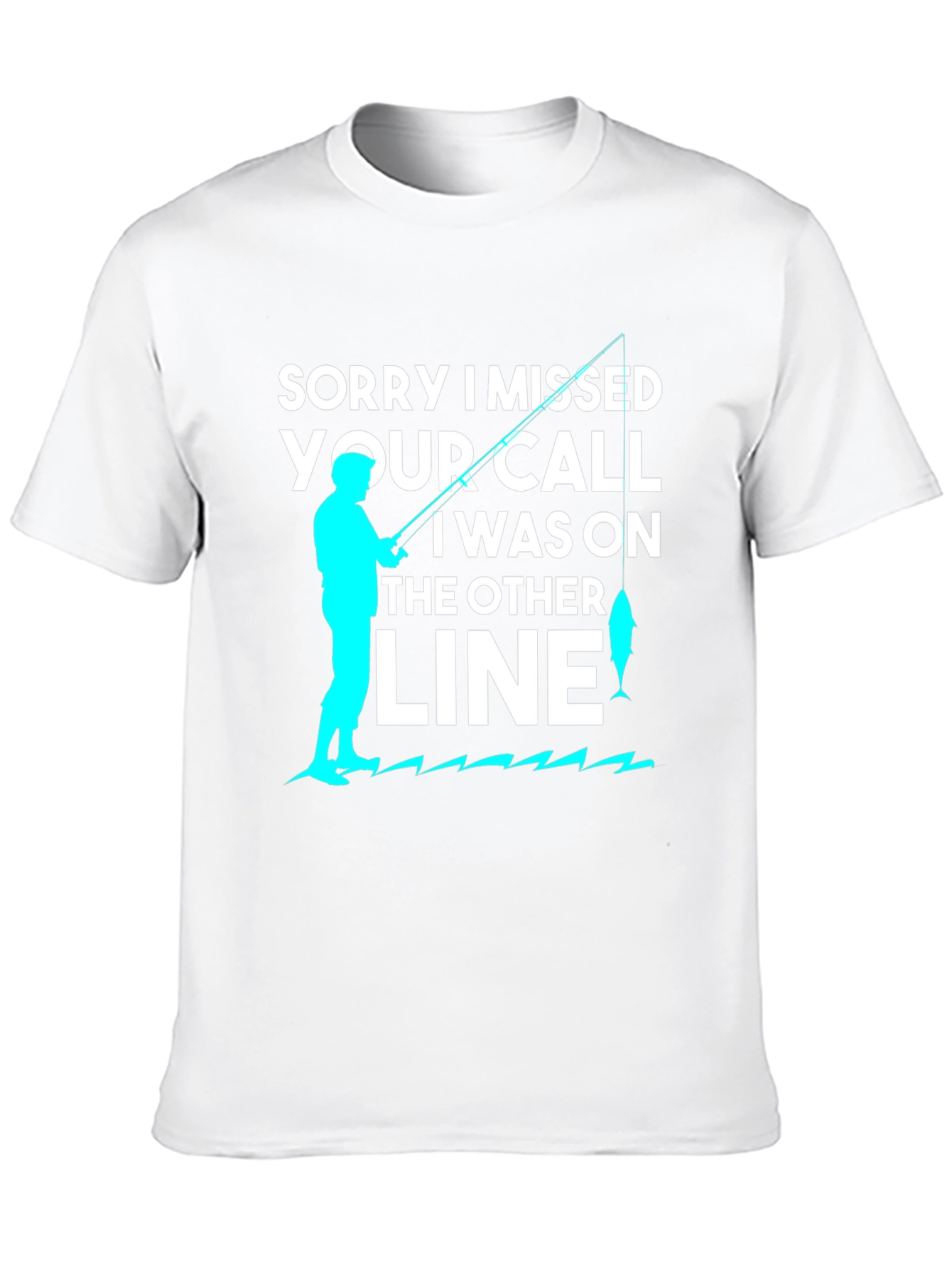 Sorry I Missed Your Call Fishing T-Shirt