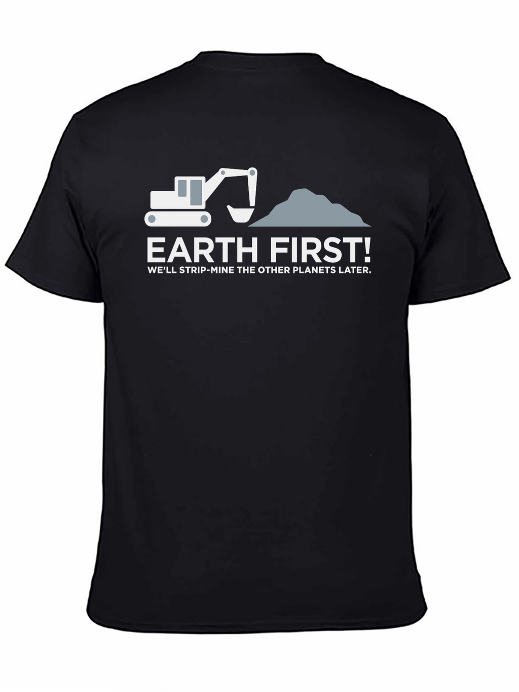 Earth First Slogan Graphic T-Shirt - Environmental Humor
