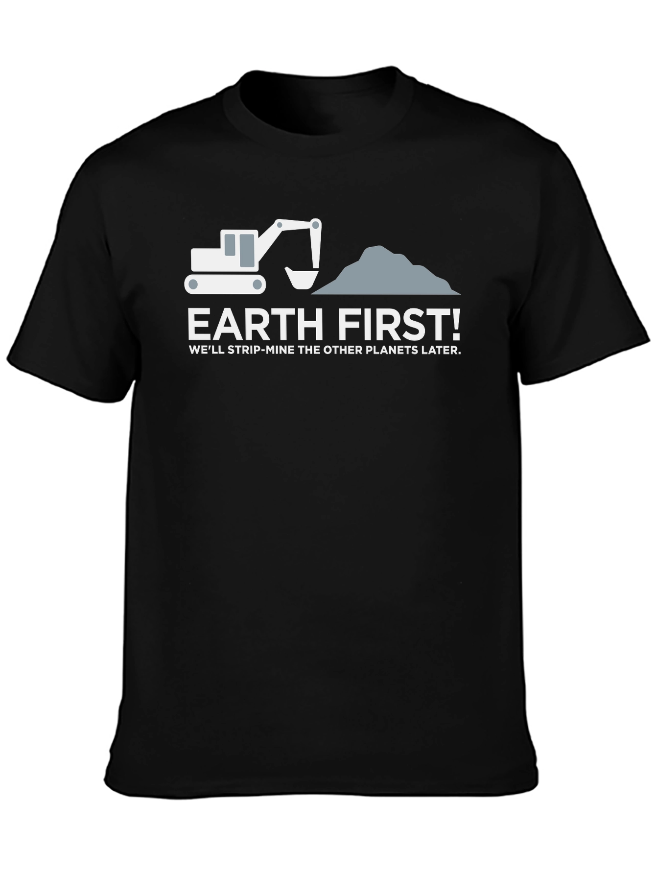 Earth First Slogan Graphic T-Shirt - Environmental Humor