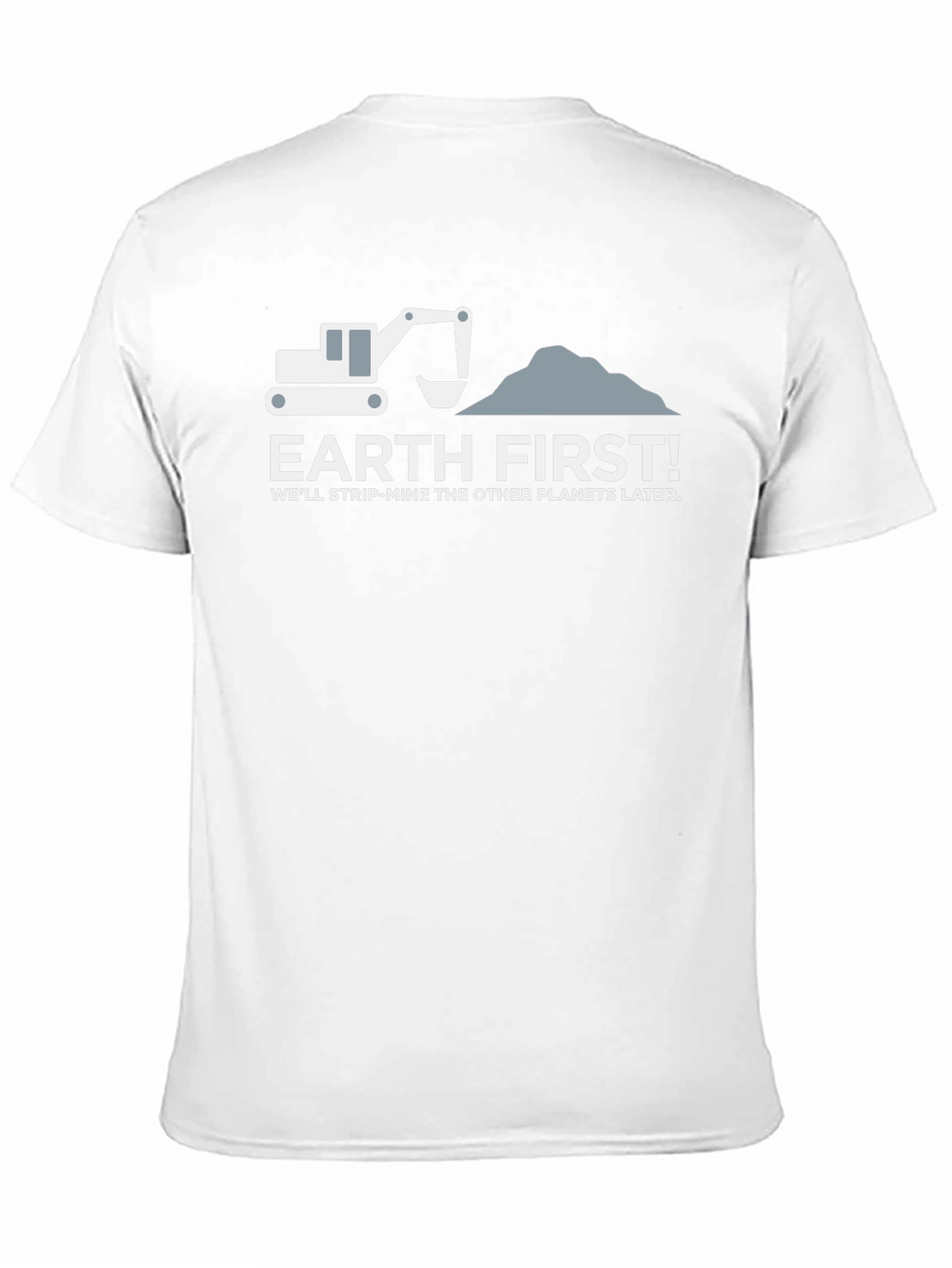 Earth First Slogan Graphic T-Shirt - Environmental Humor