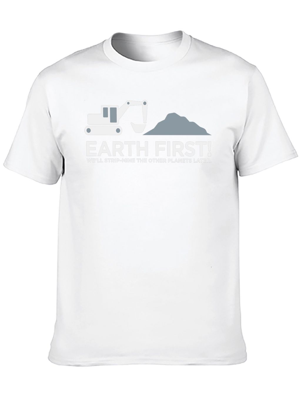 Earth First Slogan Graphic T-Shirt - Environmental Humor