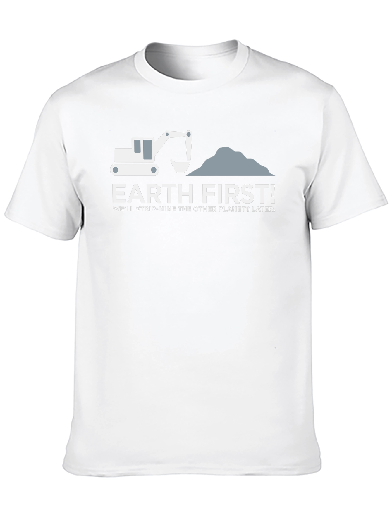 Earth First Slogan Graphic T-Shirt - Environmental Humor