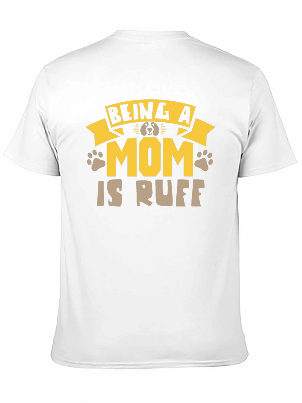 Being A Mom Is Ruff T-Shirt