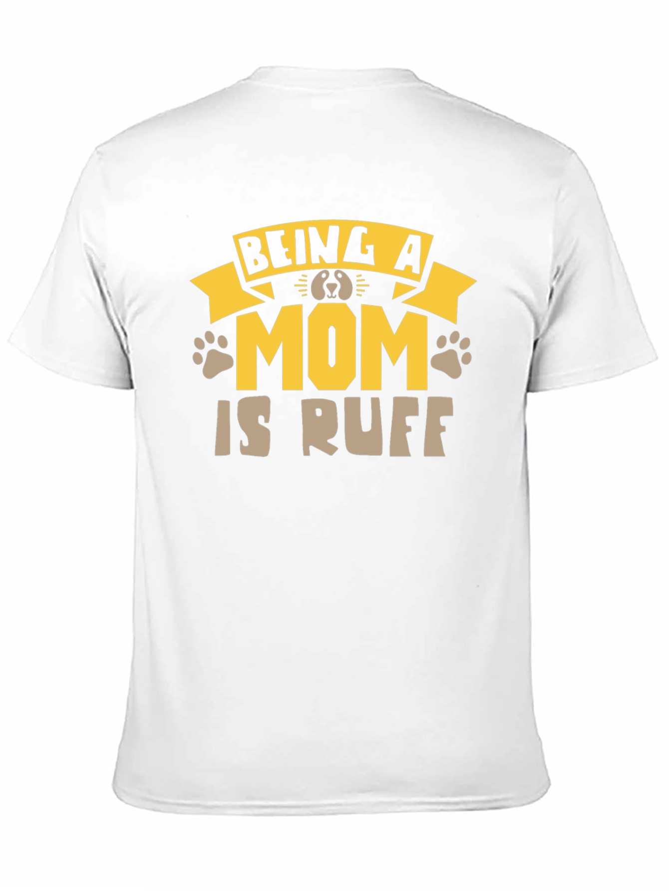 Being A Mom Is Ruff T-Shirt