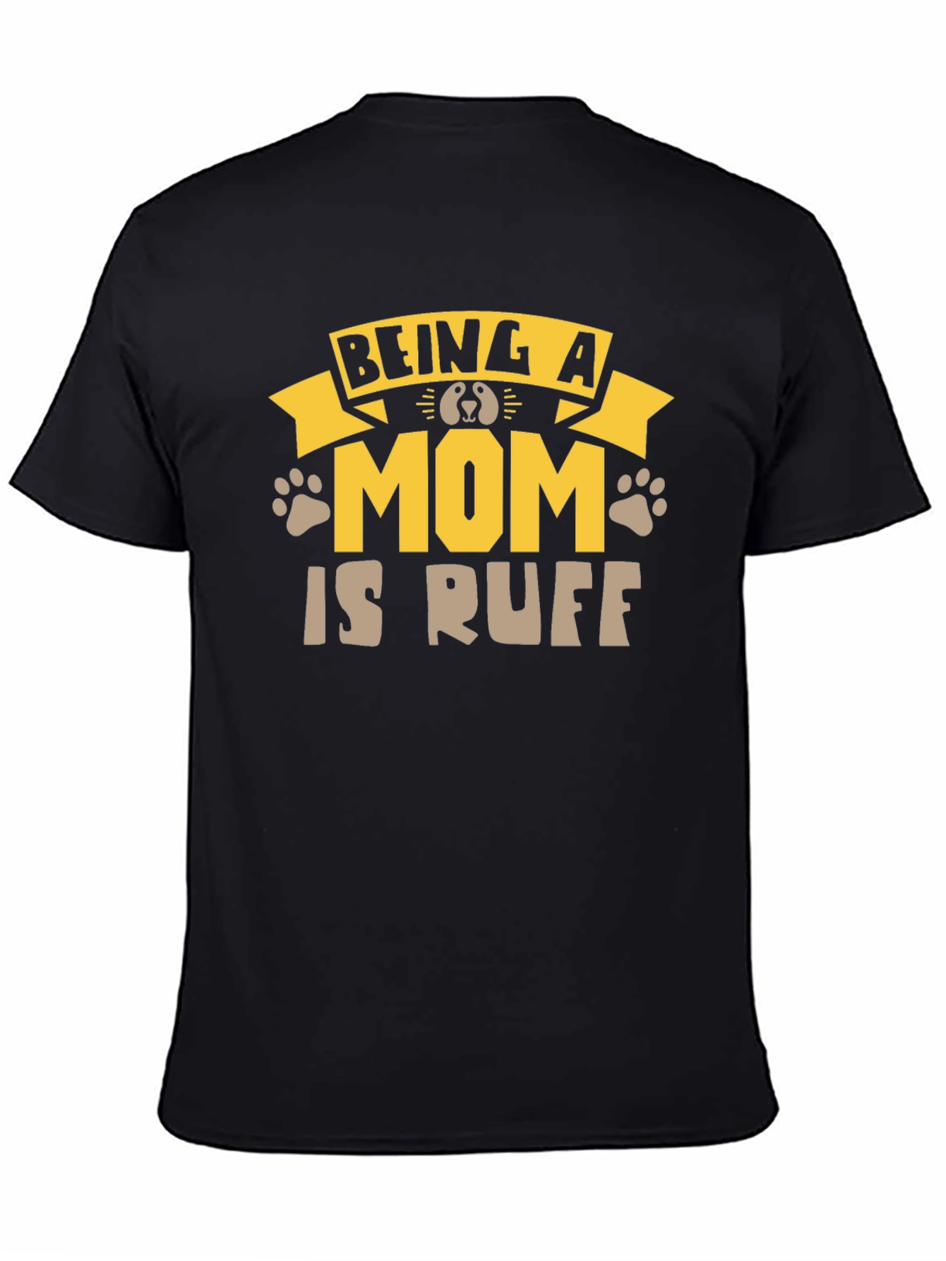 Being A Mom Is Ruff T-Shirt
