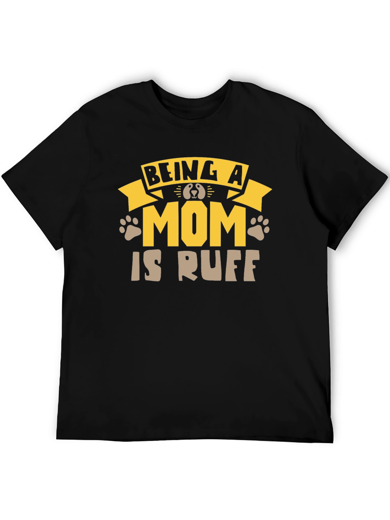 Being A Mom Is Ruff T-Shirt