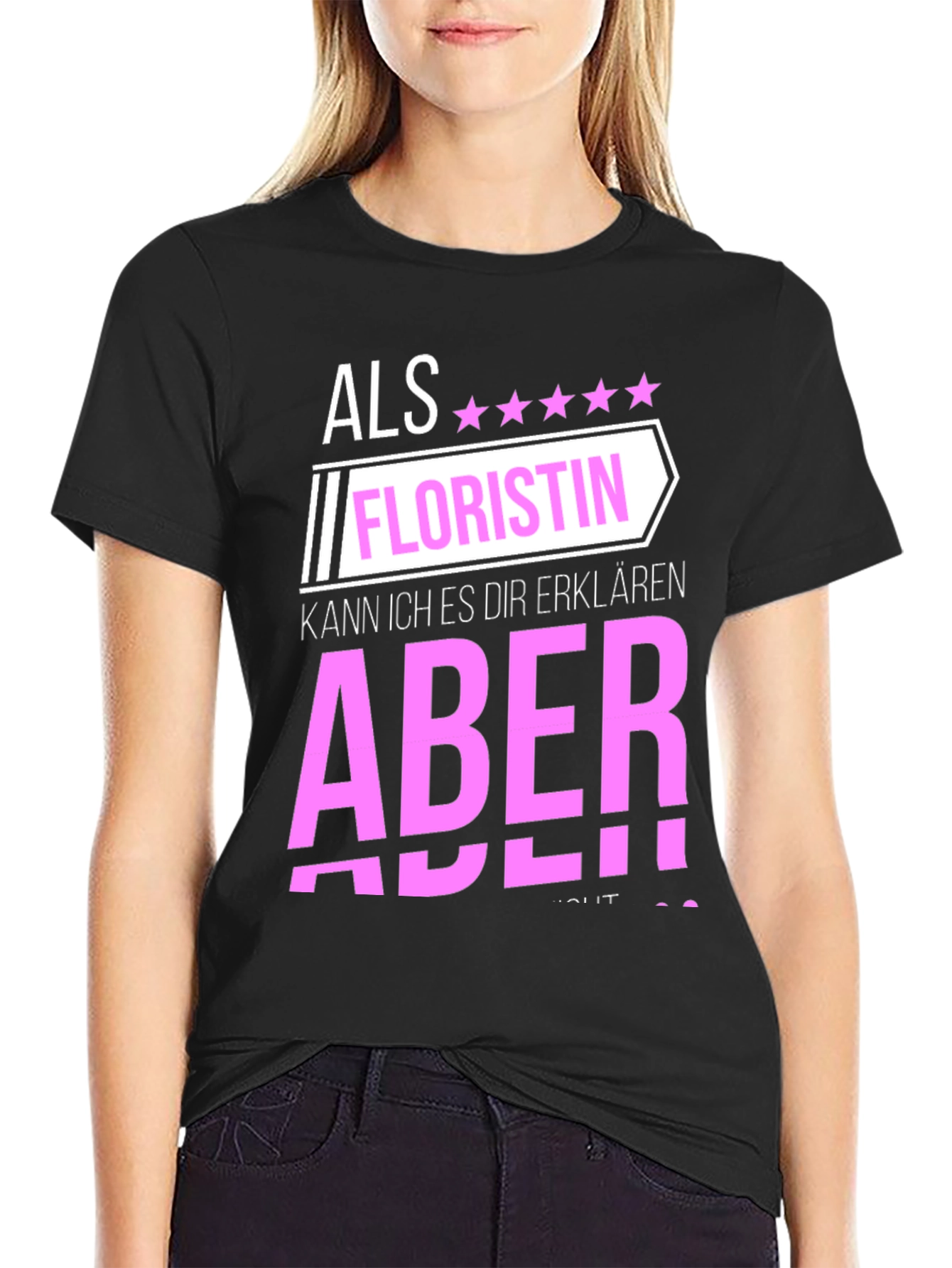 Florist T-Shirt: Als Floristin Aber!