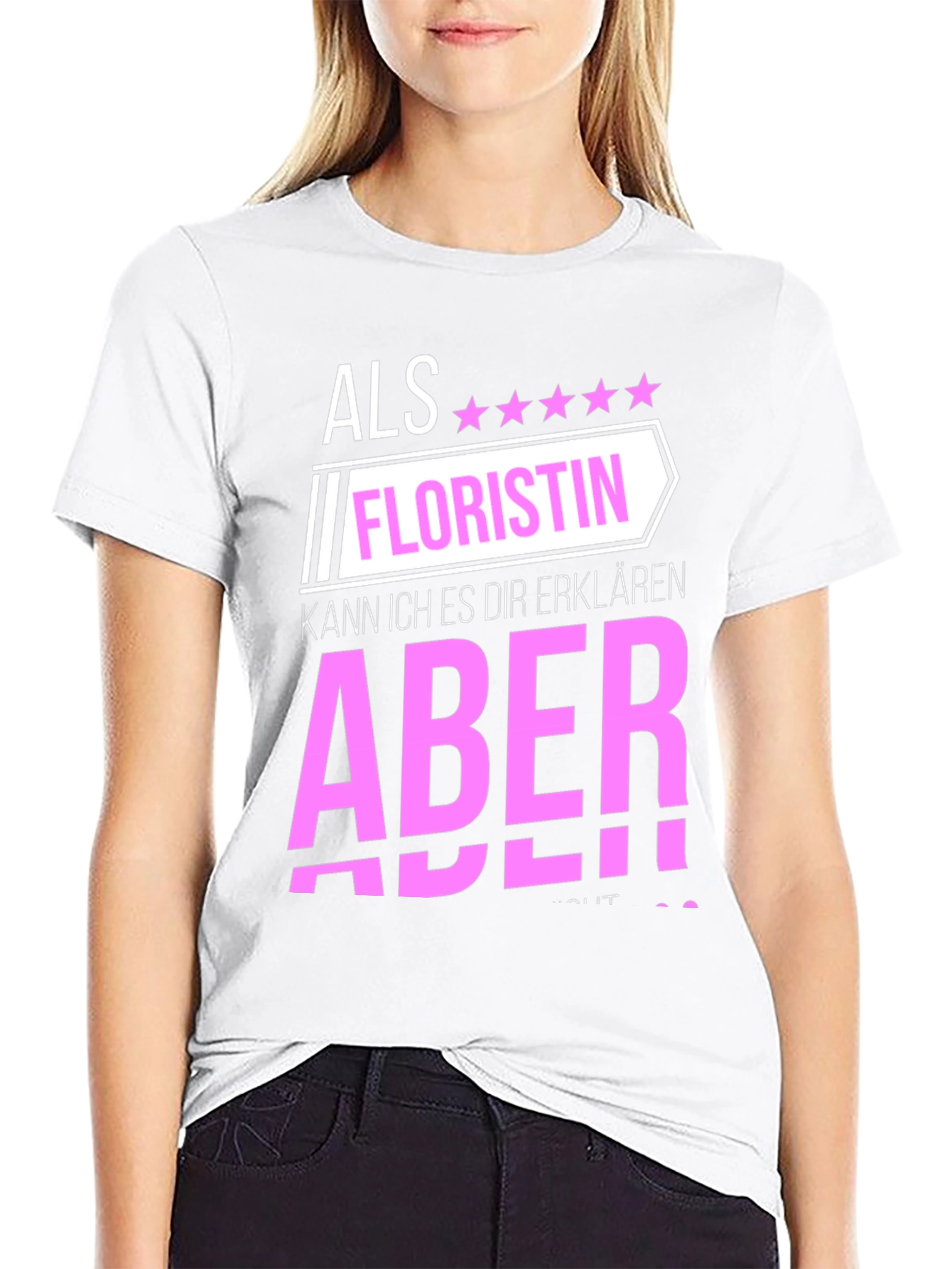 Florist T-Shirt: Als Floristin Aber!