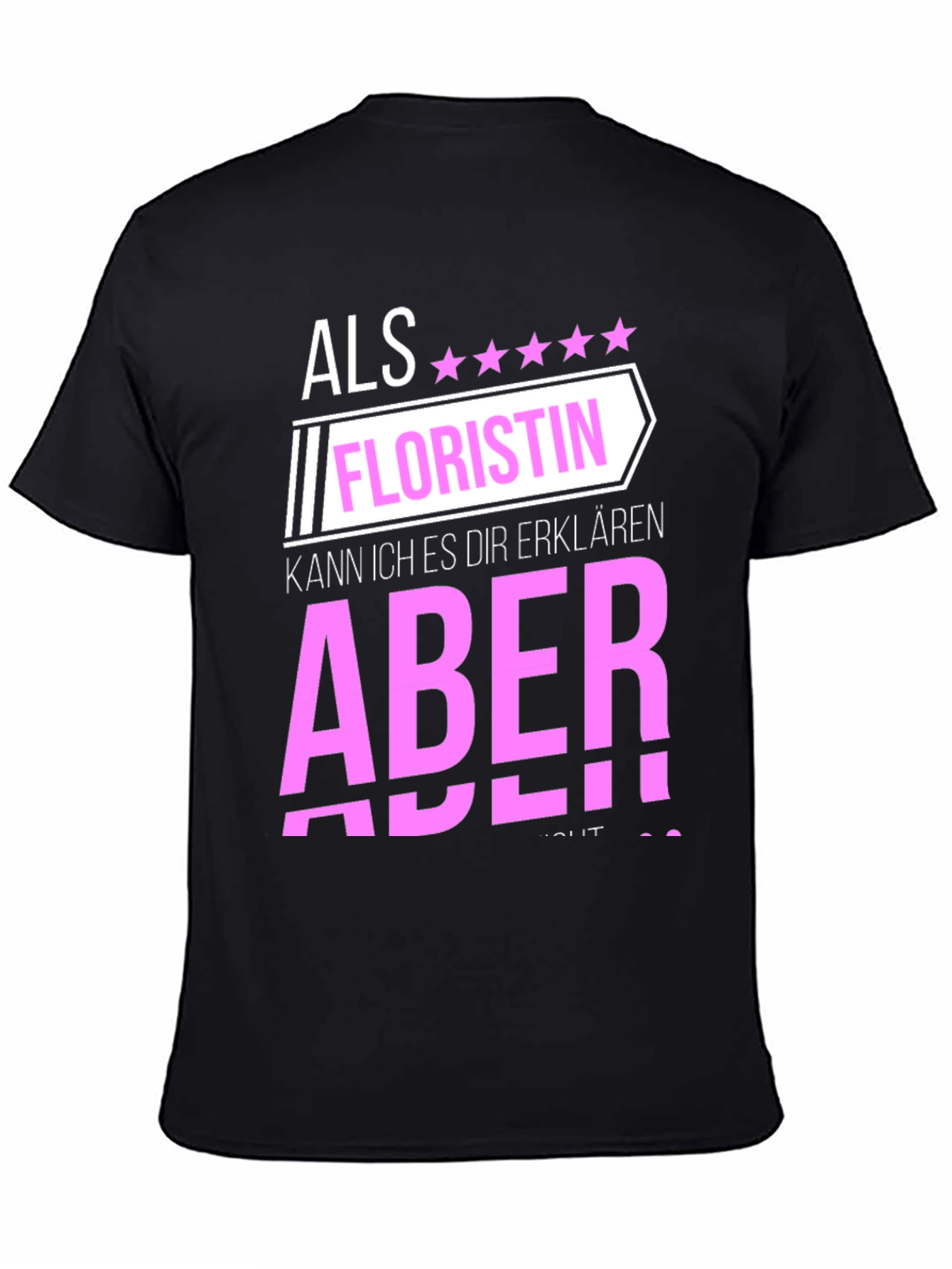 Florist T-Shirt: Als Floristin Aber!