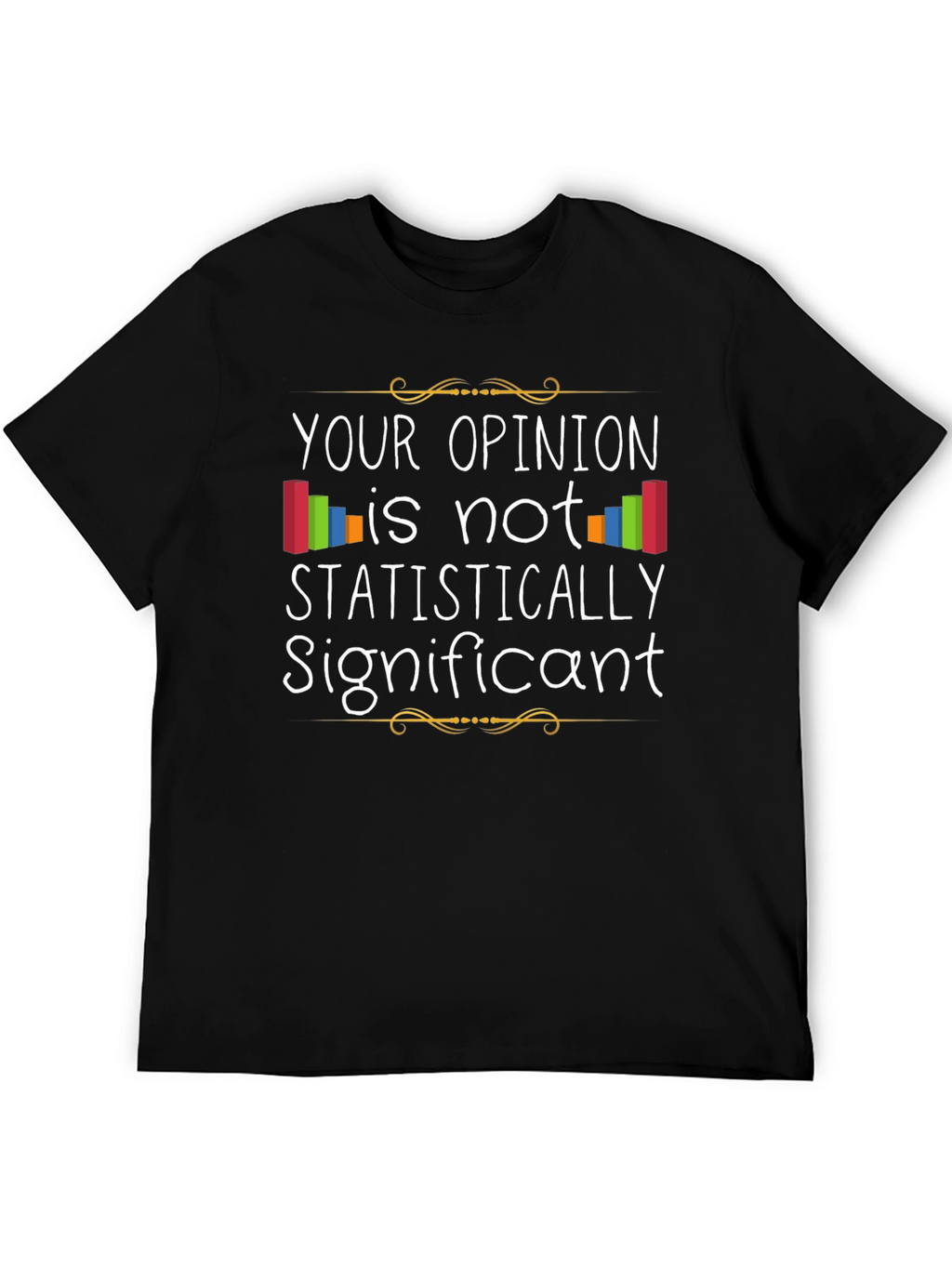 Statistically Significant Opinion T-Shirt