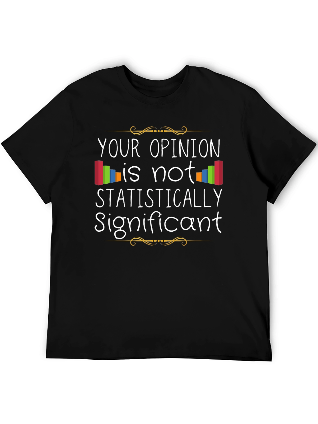 Statistically Significant Opinion T-Shirt