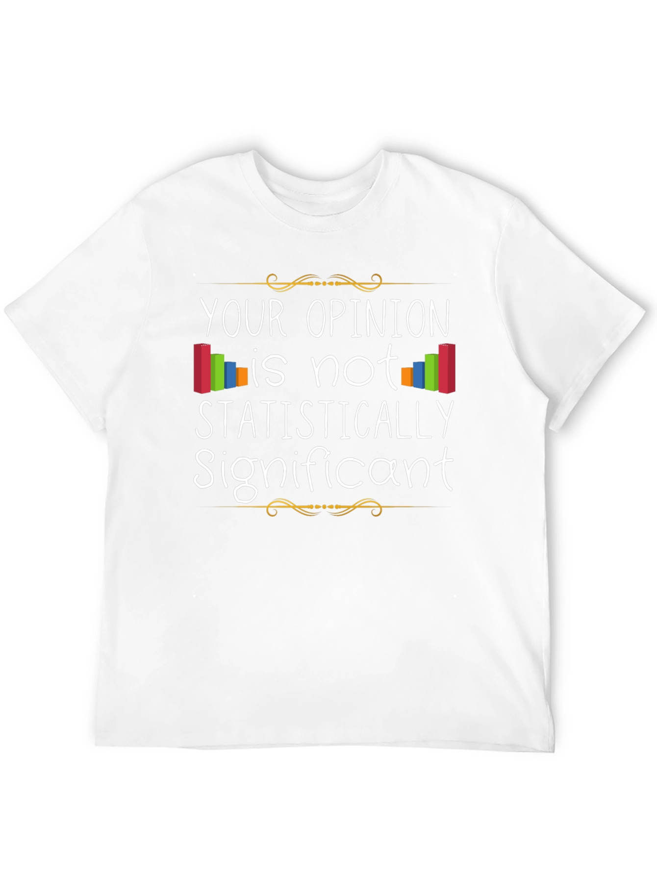 Statistically Significant Opinion T-Shirt