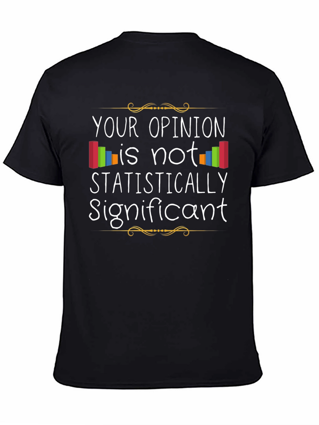 Statistically Significant Opinion T-Shirt